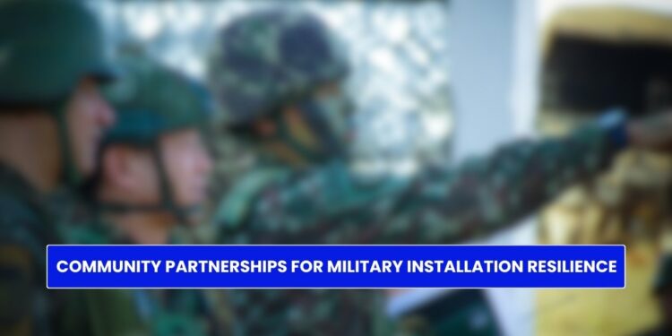 Community Partnerships for Military Installation Resilience: Strengthening National Security!