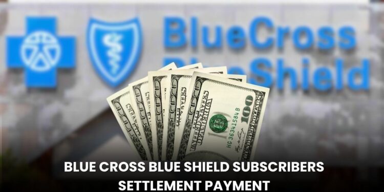 Blue Cross Blue Shield Subscribers Settlement Payment: Payout Begin Soon!