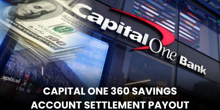 Capital One 360 Savings Account Settlement Payout: Payment Coming Soon!