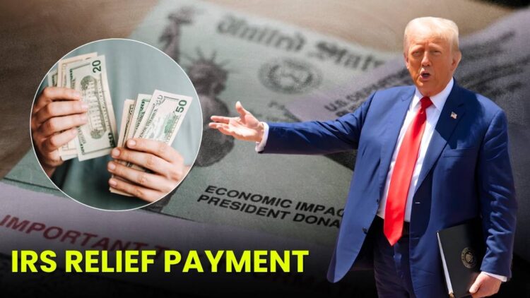 IRS Relief Payment 2025: Latest Updates on The Official Payout!