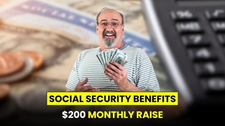 Social Security Benefits Set for Big Change — $200 Monthly Raise 